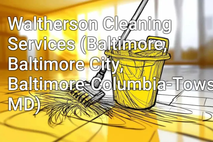 Waltherson Cleaning Services (Baltimore, Baltimore City, Baltimore-Columbia-Towson, MD)