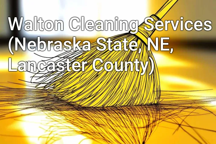 Walton Cleaning Services (Nebraska State, NE, Lancaster County)