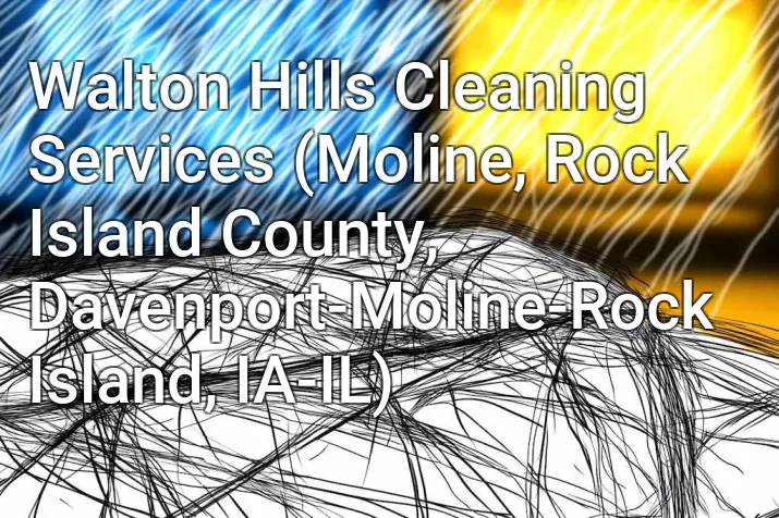 Walton Hills Cleaning Services (Moline, Rock Island County, Davenport-Moline-Rock Island, IA-IL)