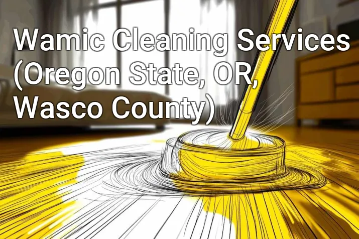 Wamic Cleaning Services (Oregon State, OR, Wasco County)