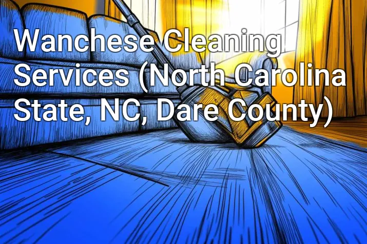 Wanchese Cleaning Services (North Carolina State, NC, Dare County)