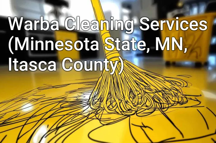 Warba Cleaning Services (Minnesota State, MN, Itasca County)