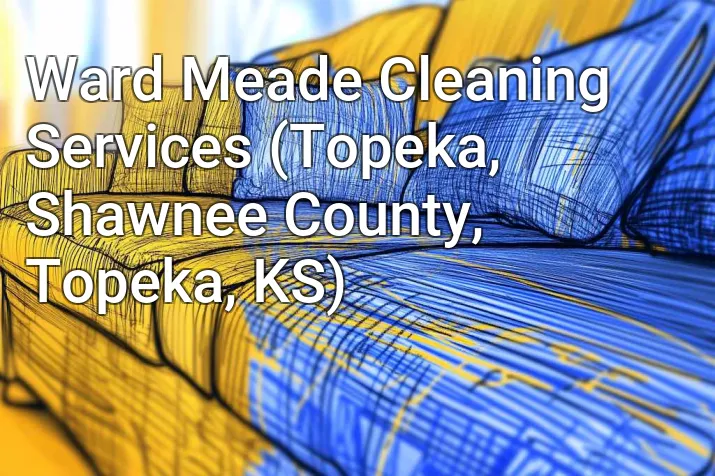 Ward Meade Cleaning Services (Topeka, Shawnee County, Topeka, KS)