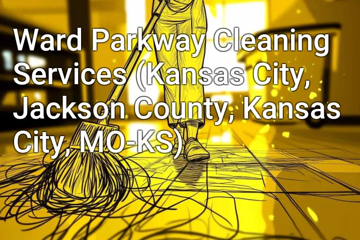 Ward Parkway Cleaning Services (Kansas City, Jackson County, Kansas City, MO-KS)