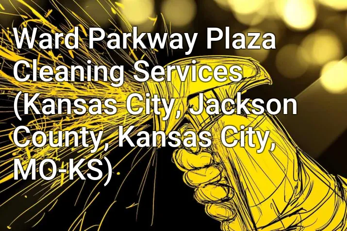 Ward Parkway Plaza Cleaning Services (Kansas City, Jackson County, Kansas City, MO-KS)