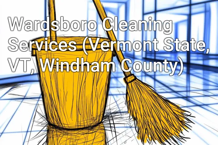 Wardsboro Cleaning Services (Vermont State, VT, Windham County)