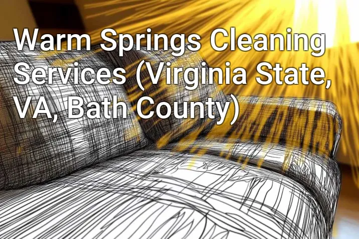 Warm Springs Cleaning Services (Virginia State, VA, Bath County)