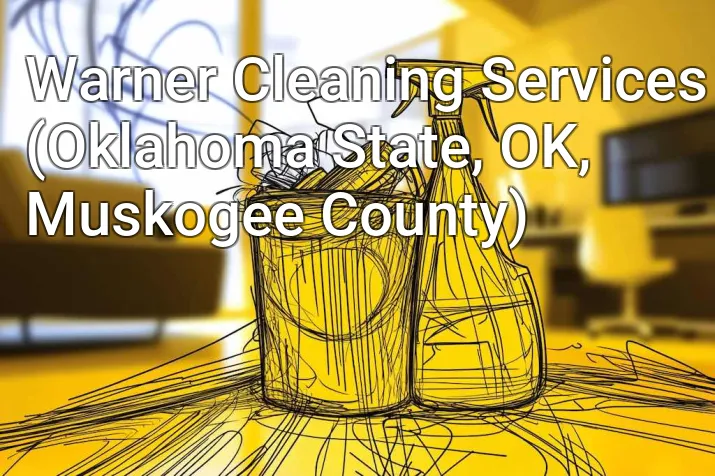 Warner Cleaning Services (Oklahoma State, OK, Muskogee County)
