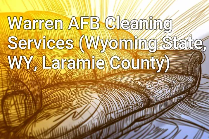 Warren AFB Cleaning Services (Wyoming State, WY, Laramie County)