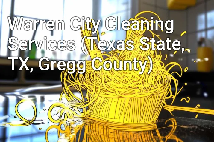 Warren City Cleaning Services (Texas State, TX, Gregg County)