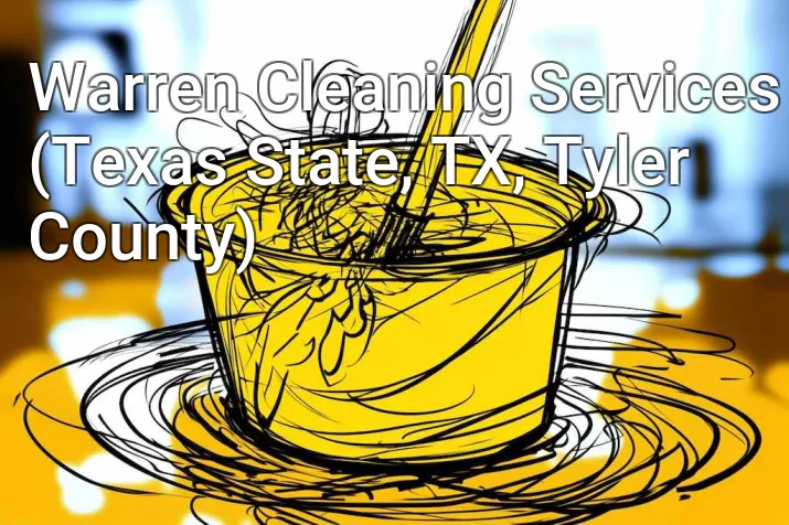 Warren Cleaning Services (Texas State, TX, Tyler County)