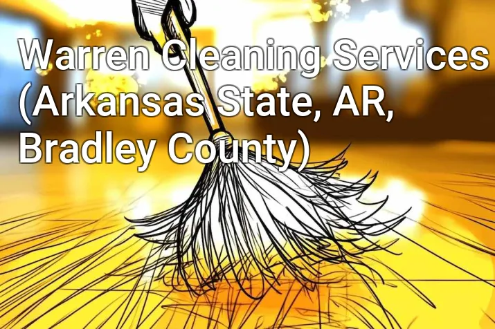 Warren Cleaning Services (Arkansas State, AR, Bradley County)