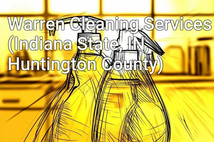 Warren Cleaning Services (Indiana State, IN, Huntington County)