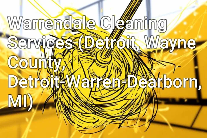Warrendale Cleaning Services (Detroit, Wayne County, Detroit-Warren-Dearborn, MI)
