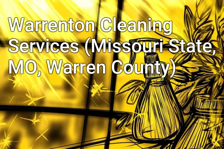 Warrenton Cleaning Services (Missouri State, MO, Warren County)