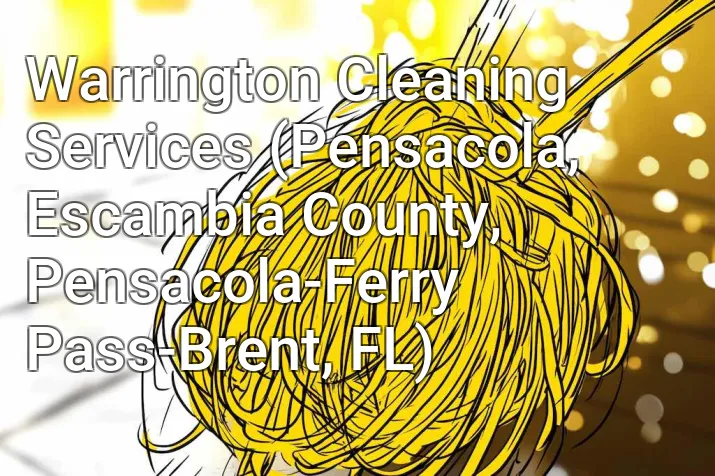 Warrington Cleaning Services (Pensacola, Escambia County, Pensacola-Ferry Pass-Brent, FL)