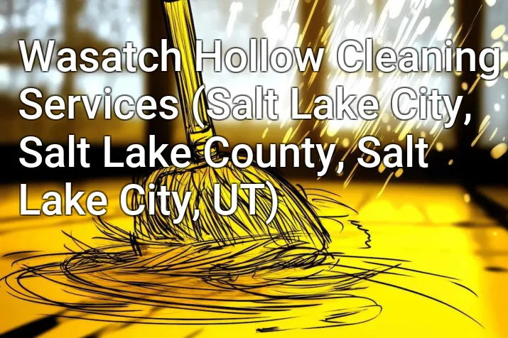 Wasatch Hollow Cleaning Services (Salt Lake City, Salt Lake County, Salt Lake City, UT)