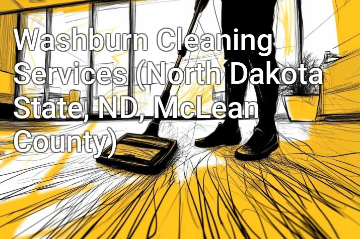 Washburn Cleaning Services (North Dakota State, ND, McLean County)