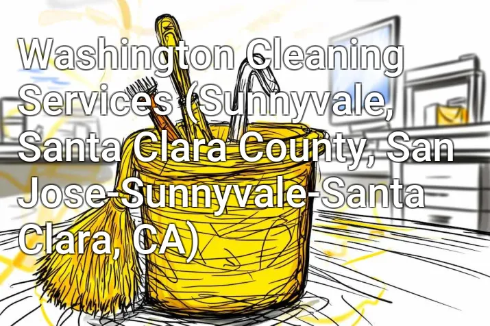 Washington Cleaning Services (Sunnyvale, Santa Clara County, San Jose-Sunnyvale-Santa Clara, CA)