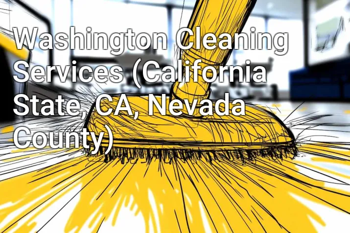 Washington Cleaning Services (California State, CA, Nevada County)