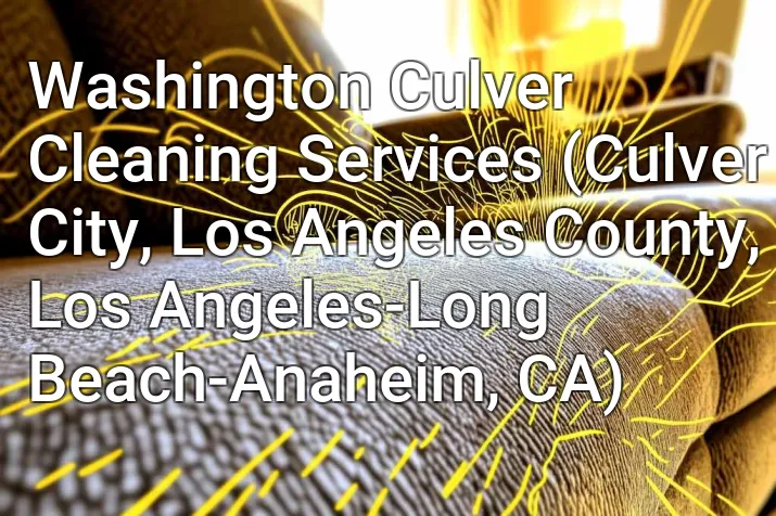 Washington Culver Cleaning Services (Culver City, Los Angeles County, Los Angeles-Long Beach-Anaheim, CA)