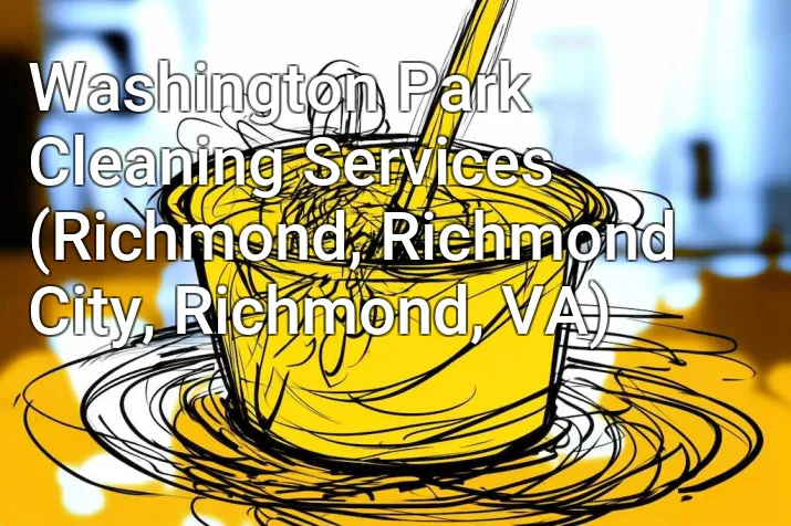 Washington Park Cleaning Services (Richmond, Richmond City, Richmond, VA)