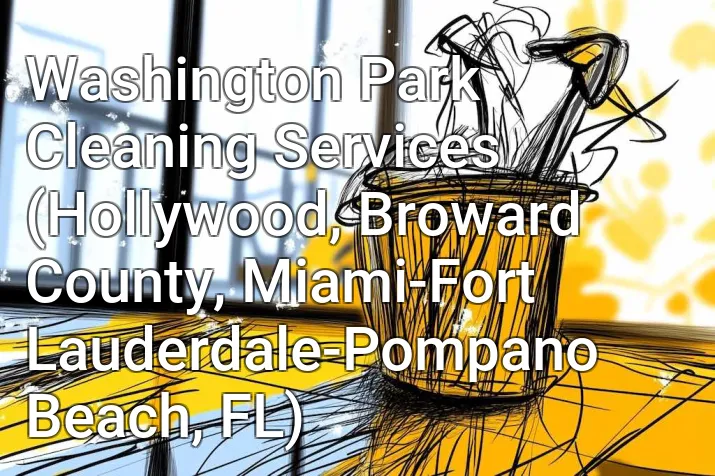 Washington Park Cleaning Services (Hollywood, Broward County, Miami-Fort Lauderdale-Pompano Beach, FL)
