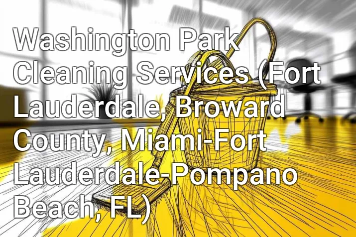 Washington Park Cleaning Services (Fort Lauderdale, Broward County, Miami-Fort Lauderdale-Pompano Beach, FL)