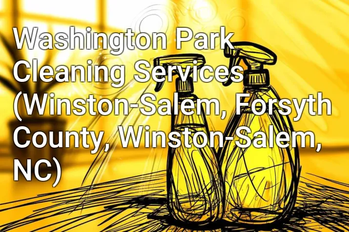 Washington Park Cleaning Services (Winston-Salem, Forsyth County, Winston-Salem, NC)