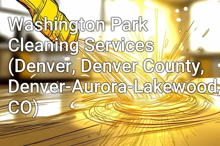 Washington Park Cleaning Services (Denver, Denver County, Denver-Aurora-Lakewood, CO)