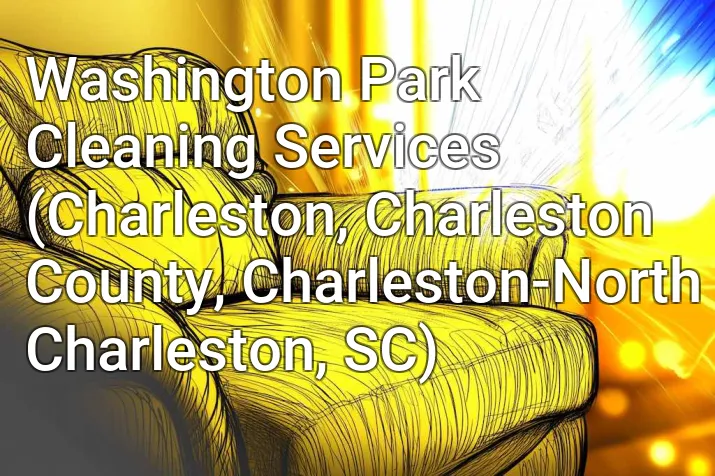 Washington Park Cleaning Services (Charleston, Charleston County, Charleston-North Charleston, SC)