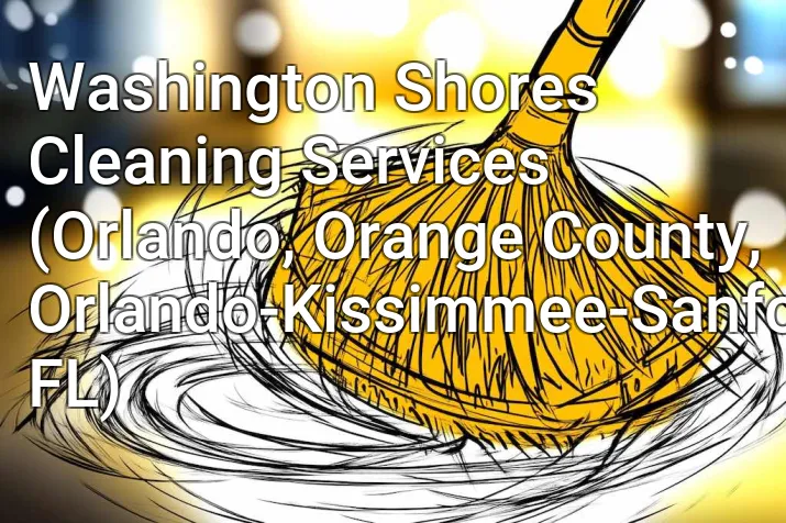 Washington Shores Cleaning Services (Orlando, Orange County, Orlando-Kissimmee-Sanford, FL)