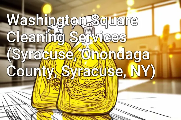 Washington Square Cleaning Services (Syracuse, Onondaga County, Syracuse, NY)