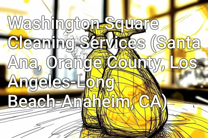 Washington Square Cleaning Services (Santa Ana, Orange County, Los Angeles-Long Beach-Anaheim, CA)