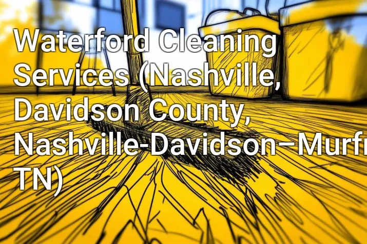Waterford Cleaning Services (Nashville, Davidson County, Nashville-Davidson–Murfreesboro–Franklin, TN)