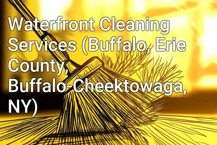 Waterfront Cleaning Services (Buffalo, Erie County, Buffalo-Cheektowaga, NY)