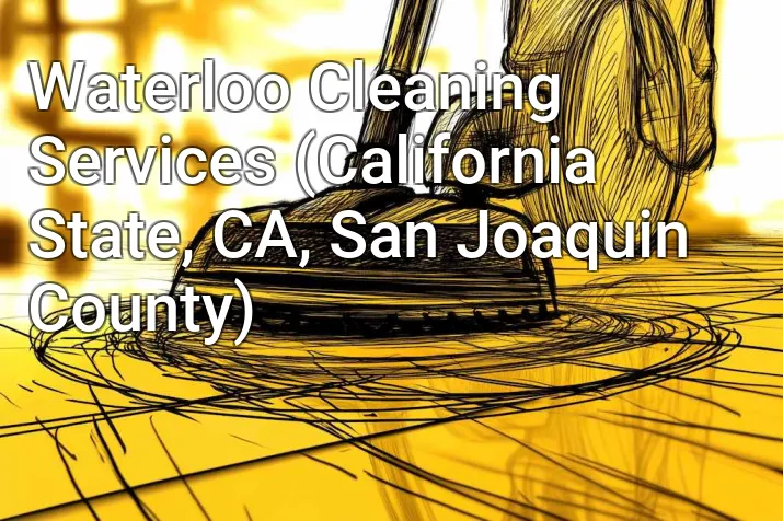 Waterloo Cleaning Services (California State, CA, San Joaquin County)