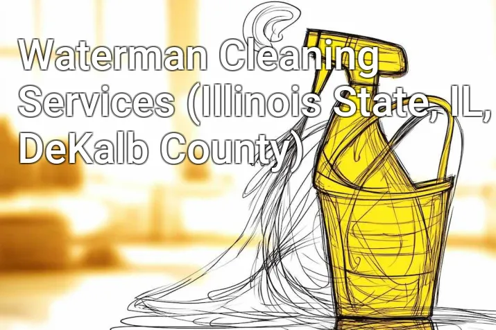 Waterman Cleaning Services (Illinois State, IL, DeKalb County)