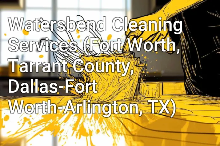 Watersbend Cleaning Services (Fort Worth, Tarrant County, Dallas-Fort Worth-Arlington, TX)