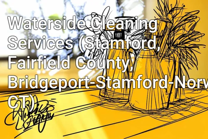 Waterside Cleaning Services (Stamford, Fairfield County, Bridgeport-Stamford-Norwalk, CT)