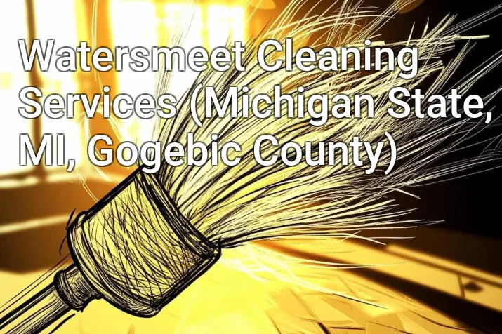 Watersmeet Cleaning Services (Michigan State, MI, Gogebic County)