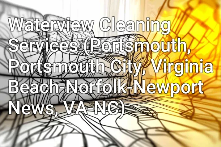 Waterview Cleaning Services (Portsmouth, Portsmouth City, Virginia Beach-Norfolk-Newport News, VA-NC)