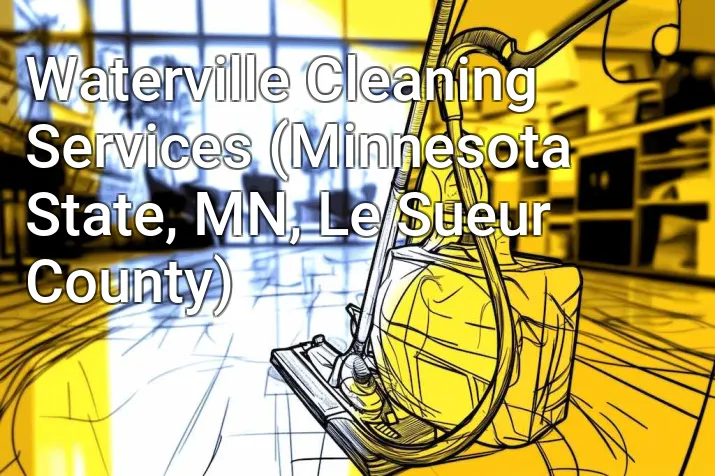 Waterville Cleaning Services (Minnesota State, MN, Le Sueur County)