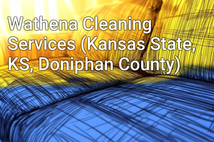 Wathena Cleaning Services (Kansas State, KS, Doniphan County)