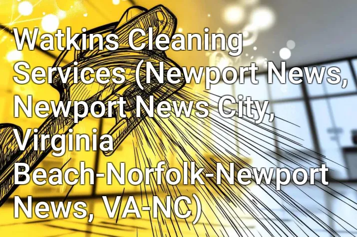 Watkins Cleaning Services (Newport News, Newport News City, Virginia Beach-Norfolk-Newport News, VA-NC)