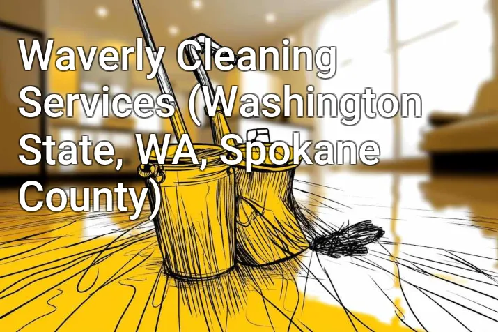 Waverly Cleaning Services (Washington State, WA, Spokane County)
