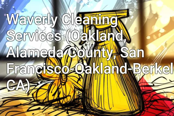 Waverly Cleaning Services (Oakland, Alameda County, San Francisco-Oakland-Berkeley, CA)