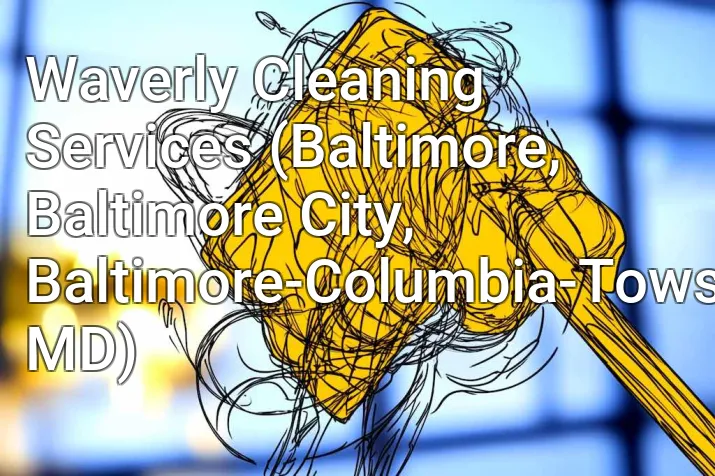 Waverly Cleaning Services (Baltimore, Baltimore City, Baltimore-Columbia-Towson, MD)
