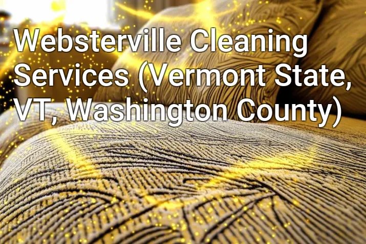 Websterville Cleaning Services (Vermont State, VT, Washington County)