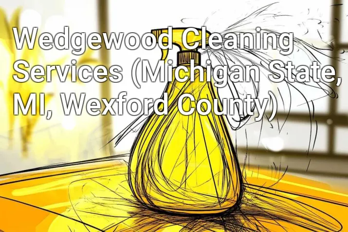 Wedgewood Cleaning Services (Michigan State, MI, Wexford County)